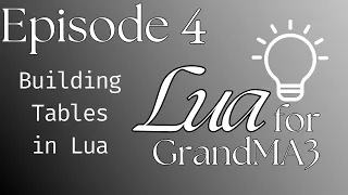 Learn Lua for MA3 - Episode 4 Let s Build Tables