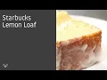 Our Take of the Starbucks Lemon Loaf