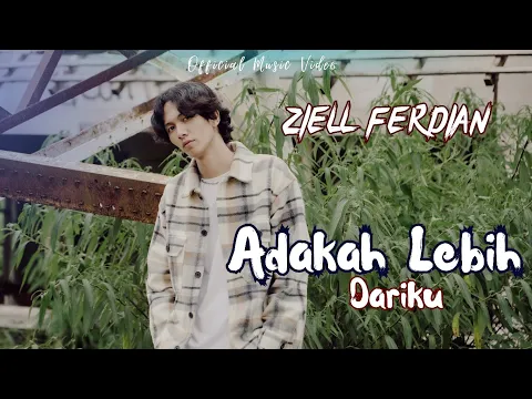 Download MP3 Ziell Ferdian - Adakah Lebih Dariku (Official Music Video)