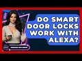 Do Smart Door Locks Work With Alexa - Emerging Tech Insider