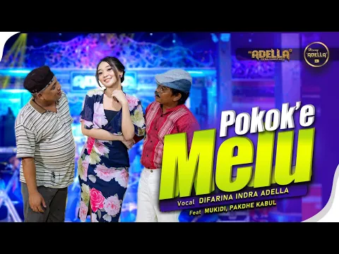 Download MP3 POKOKE MELU - Difarina Indra Adella Ft. Pakdhe Kabul, Mukidi ( Woko Channel ) - OM ADELLA