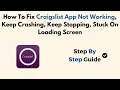 How To Fix Craigslist App Not Working Keep Crashing Keep Stopping Stuck On Loading Screen