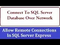Connect To SQL Server Database Over Network - Enable Network Access in SQL Server