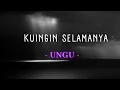 Download Lagu KUINGIN SELAMANYA (lirik) - UNGU