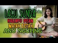 Lagu LAGU  SUNDA HALIMPU PISAN MATAK BETAH ANU NGUPING .