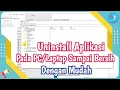 Cara Uninstall Aplikasi di PC/Laptop Sampai Bersih