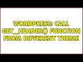 Wordpress call get - header function from different theme
