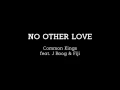 Common Kings - No Other Love Lyrics