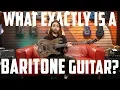 What Is A Baritone Guitar
