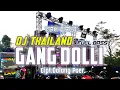 Download Lagu Dj Gang Dolly • Viral Tiktok  • Thailand × Bass Horeg Tak Parani Ono Koji Jarene Wis Pindah Dolly
