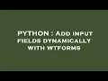 PYTHON Add input fields dynamically with wtforms