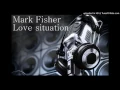 Download Lagu Mark Fisher - Love situation