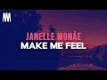 Janelle Monae - Make Me Feel