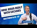 How Jesus Dealt With Excuses Matthew 8 18-22 Pastor Skelly