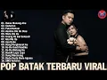 Download Lagu KUMPULAN LAGU BATAK VIRAL HITS SOSMED 2025 || POP BATAK TERBARU PALING DICARI ENAK DIDENGAR 2025