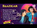 Baazigar Full Songs Jukebox | Shahrukh khan, Kajol, Shilpa Shetty #kumar_sanu