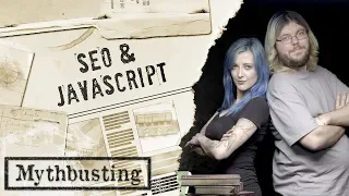 JavaScript SEO Mythbusting