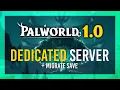 Palworld 1 0 Dedicated Server Migrate Co-op Save Complete Guide