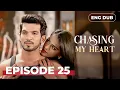 CHASING MY HEART | Full Episode 25  | Indian Drama English Dubbed #MEP25