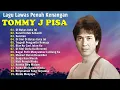 Download Lagu Tommy J Pisa Full Album🎸Lagu Nostalgia Terbaik 80an 90an 💘Tembang Kenangan Indonesia