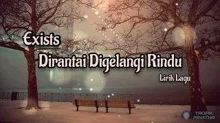 Download Dirantai Digelangi Rindu - Exists (Lirik Lagu) MP3