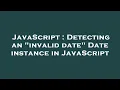 JavaScript Detecting an invalid date Date instance in JavaScript