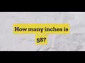 How many inches is 58