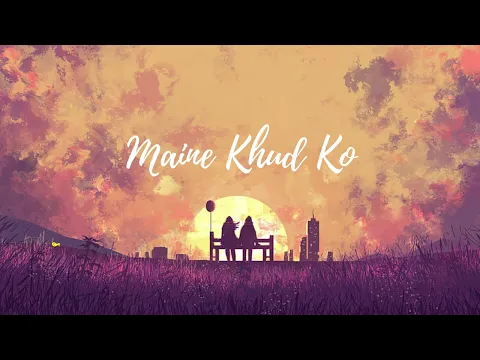 Download MP3 Maine Khud Ko - Ragini MMS 2 (Slowed & Reverb)