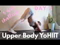 Upper Body YoHIIT | Day 3 of 5 Day Challenge - Gain Flexibility \u0026 Strength with Yoga Infused HIIT