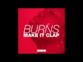 BURNS – Make It Clap