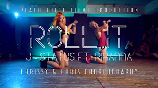 J-Status ft. Rihanna - Roll It Choreography by Chrissy \u0026 Chris