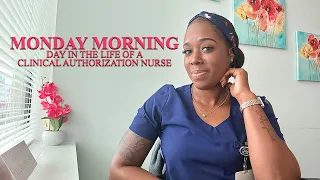 A Day In The Life Of A LVN Clinical Authorization Nurse Monday Morning