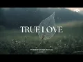 Download Lagu TRUE LOVE - Soaking worship instrumental | Prayer and Devotional