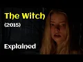 The Witch 2015 Ending Explained Full Movie Breakdown How Isolation Destroyed A Family