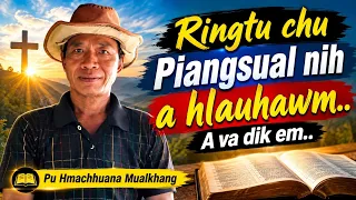 Ringtu Piangsual nih a hlauhawm. A va dik em.. Pu Hmachhuana Mualkhang 