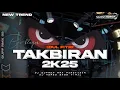 Lagu DJ TAKBIRAN 2K25 - FULL NULUP X PARTY SEK ASEK || GUFF RMX PRDCTN