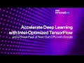 Accelerate Deep Learning with Intel-Optimized TensorFlow Intel On Intel Software