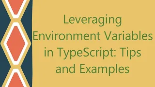 Leveraging Environment Variables in TypeScript Tips and Examples