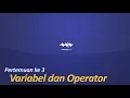 PERTEMUAN 3 VARIABEL DAN OPERATOR