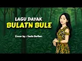Download Lagu Bulatn Bule | Lagu Dayak | cover terbaru 2025