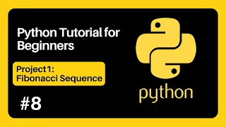 Python tutorial for beginners 8 Project 1 Fibonacci Sequence