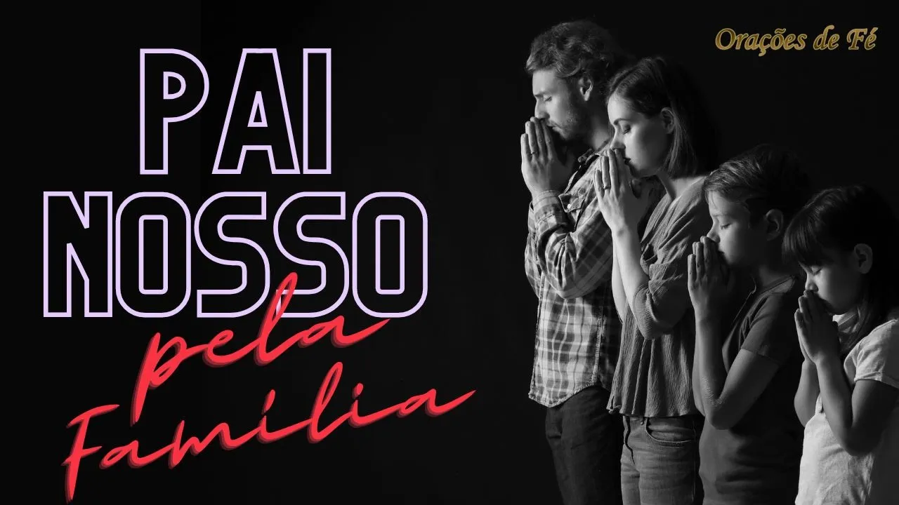 Pai Nosso Pela Família