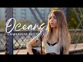 Download Lagu Oceans - Hillsong United (cover) | Jada Facer