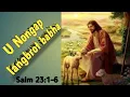 Download Lagu U Trai u long u nongap langbrot jong nga// The Lord is my shepherd// Ka Salm 23:1-6