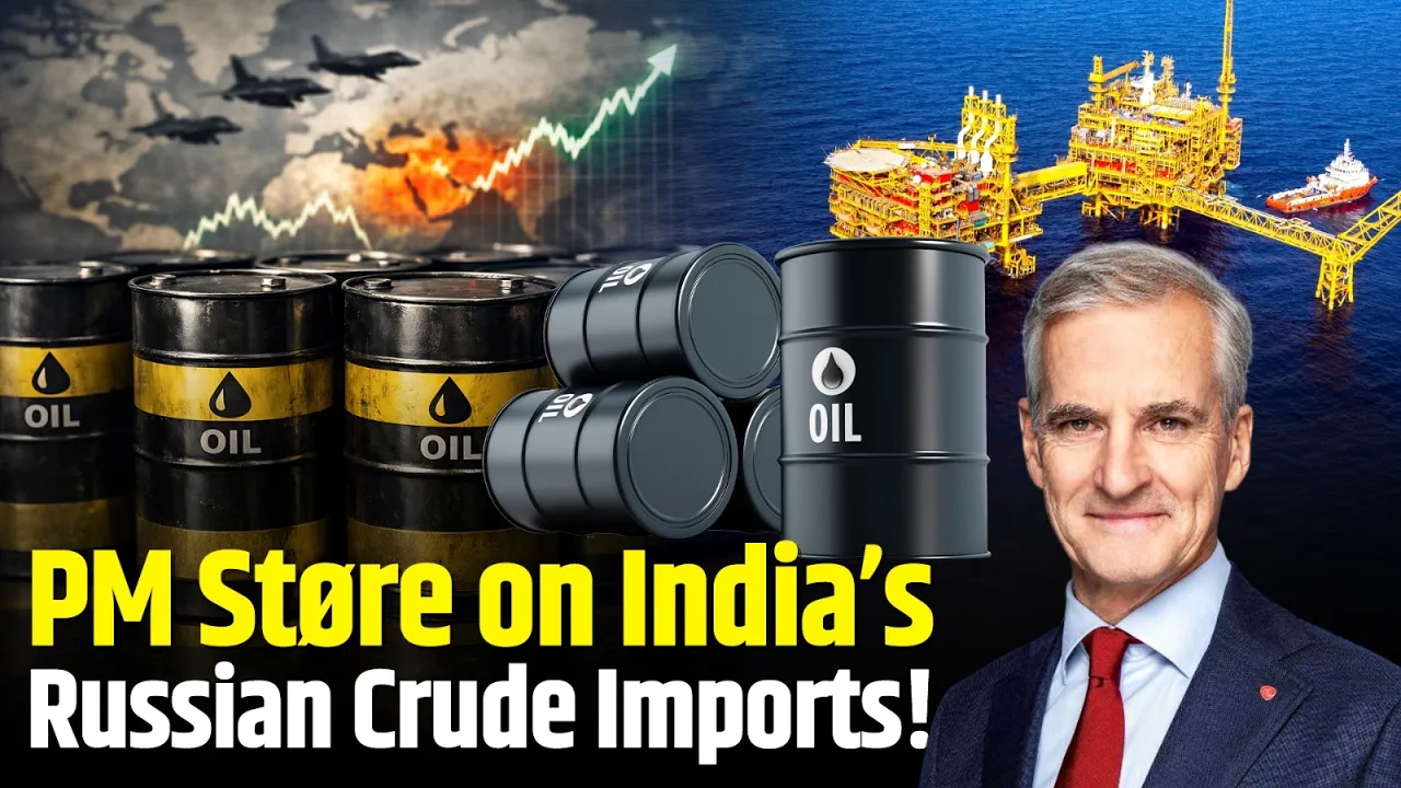 Norway PM on India’s Russian Crude Imports: Calls for Stronger Pressure on Russia to End Ukraine War