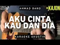 Download Lagu Aku Cinta Kau Dan Dia - Ahmad Band (Karaoke Akustik + Kajon)