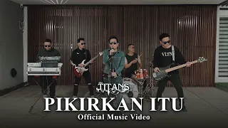 Download The TITANS - Pikirkan Itu  (Official Music Video) MP3