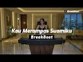 Lagu Kau Merampas Suamiku Breakbeat Single Track Full Bass 2025