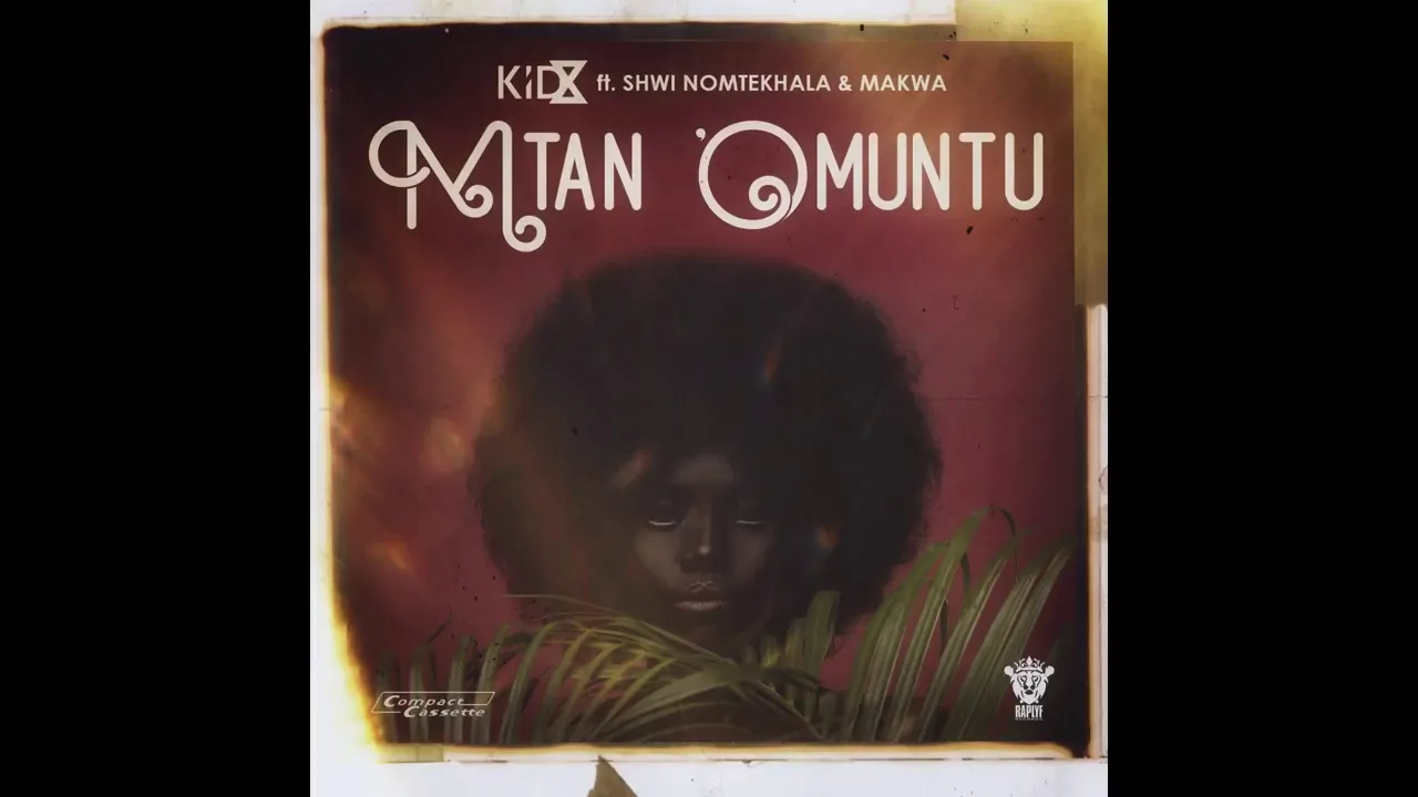 KiD X   Mtan 'Omuntu ft  Shwi Nomtekhala, Makwa