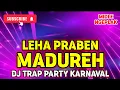 Download Lagu LEHA PRABEN MADUREH - DJ TRAP PARTY MIDLE NGEPLAK